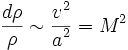 {{d\rho } \over \rho} \sim \frac{\displaystyle v^2}{\displaystyle a^2}=M^2