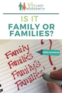 Is it Family or Families? How do you spell and punctuate these words? It